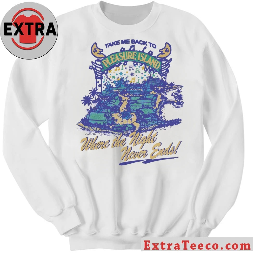 Nice Take Me Back To Pleasure Island Where The Night Never Ends Shirt