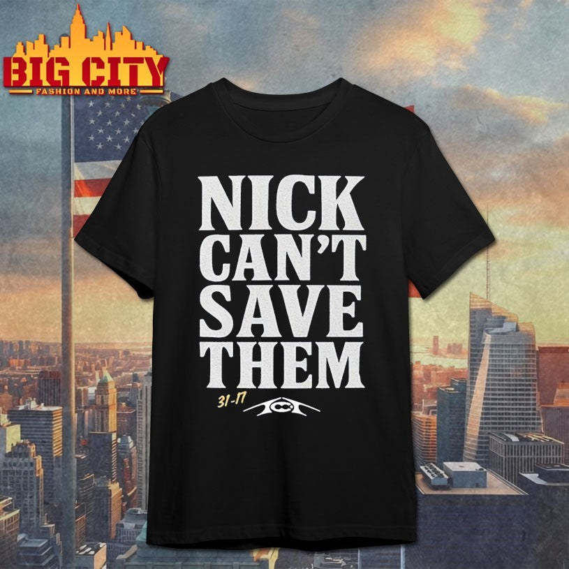 Nick Can’t Save Them shirts