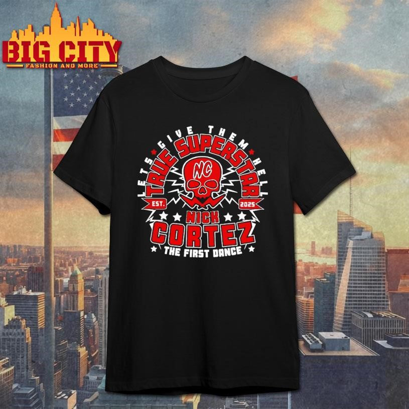 Nick Cortez true superstar the first dance shirt