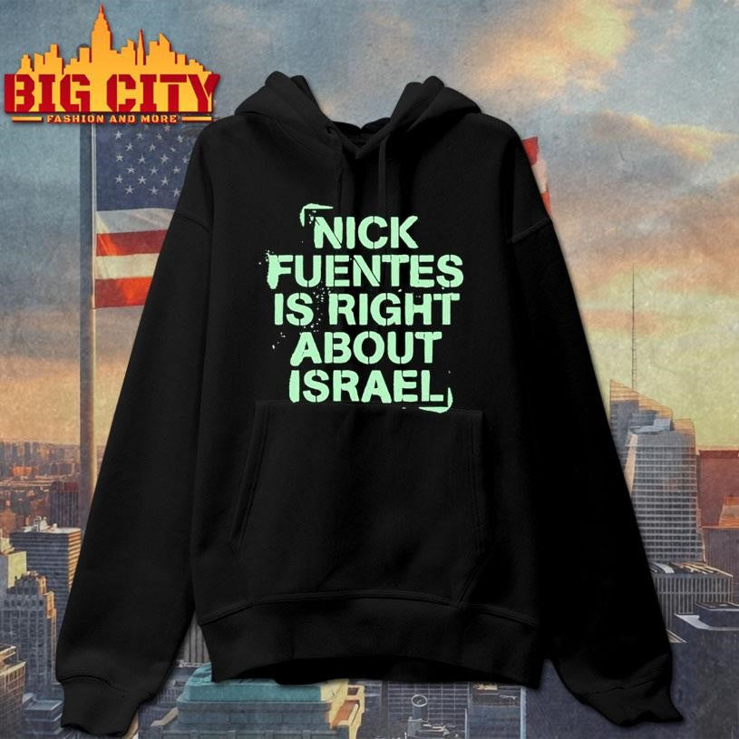 Nick Fuentes Right About Israel Shirt