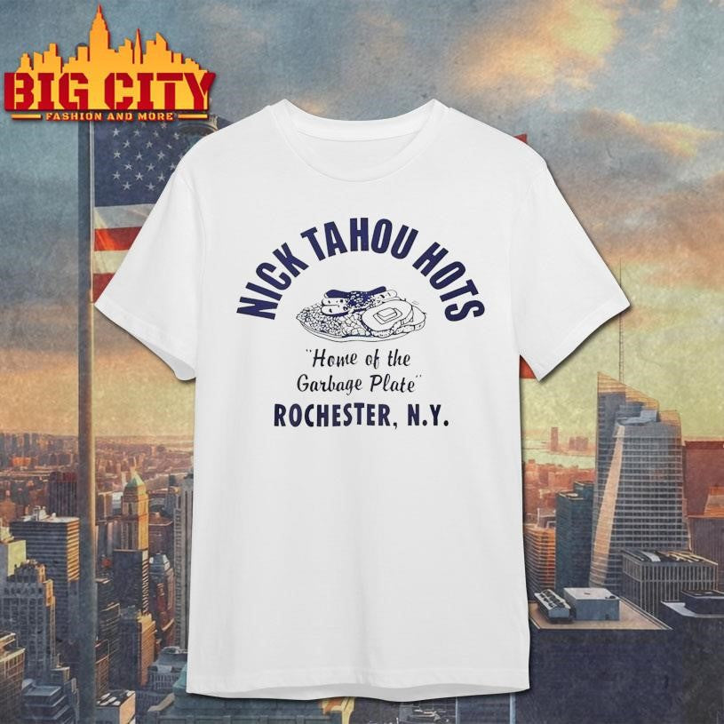 Nick Tahou Hots Home Of Garbage Plate Rochester Ny 2025 New Shirt
