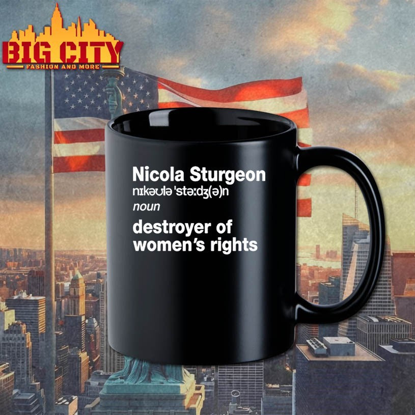 Nicola Sturgeon Noun Destroyed Of Women’s Rights Shirt