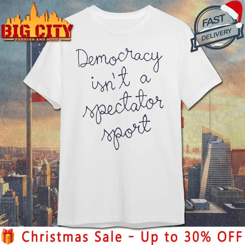 Nicole Wallace Democracy Is Not a Spectator Sport Shirt
