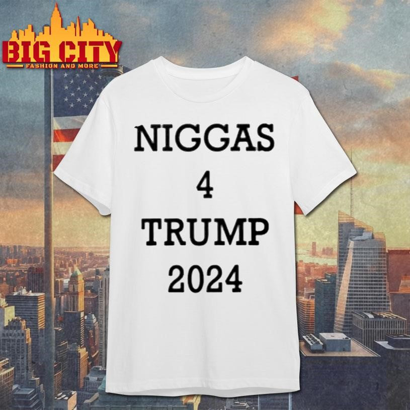 Niggas 4 Trump 2024 Shirt