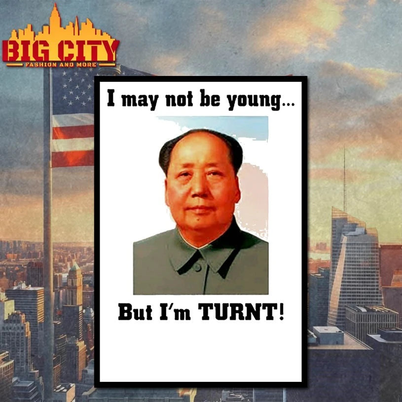 Niggas Wearing I May Not Be Young But I’m Turnt Mao Shirt
