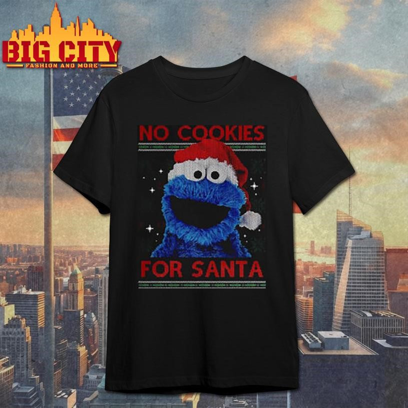 No Cookies for Santa Cookie Monster Muppet ugly Christmas shirt