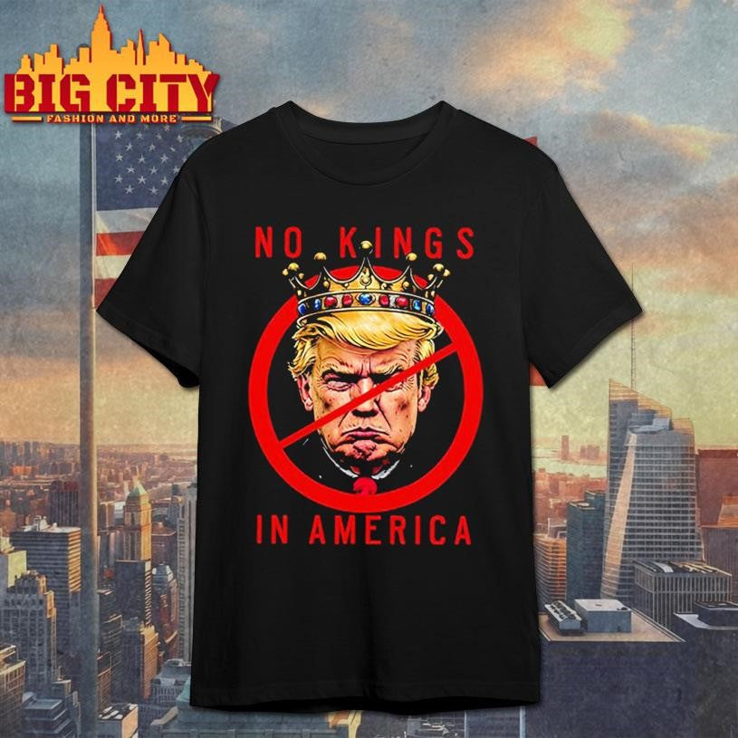 No Kings In America Anti-Trump Protest 2025 New Shirt