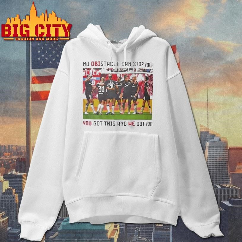 No Obistacle Can Stop You You Got This And We Got You Shirt
