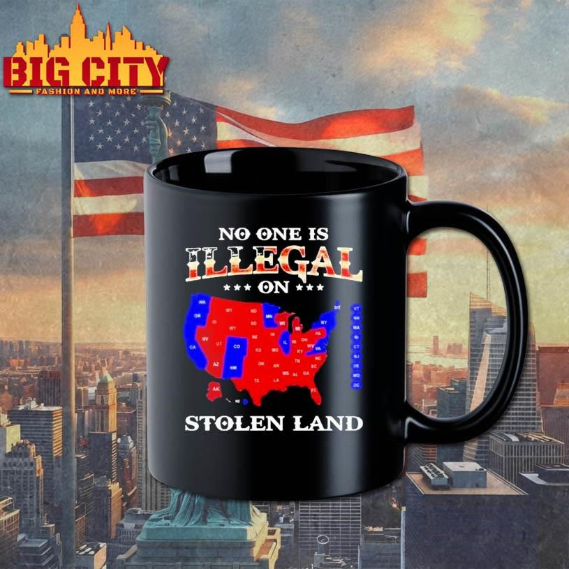 No One Is Illegal On Stolen Land Anyone Need This Shirt
