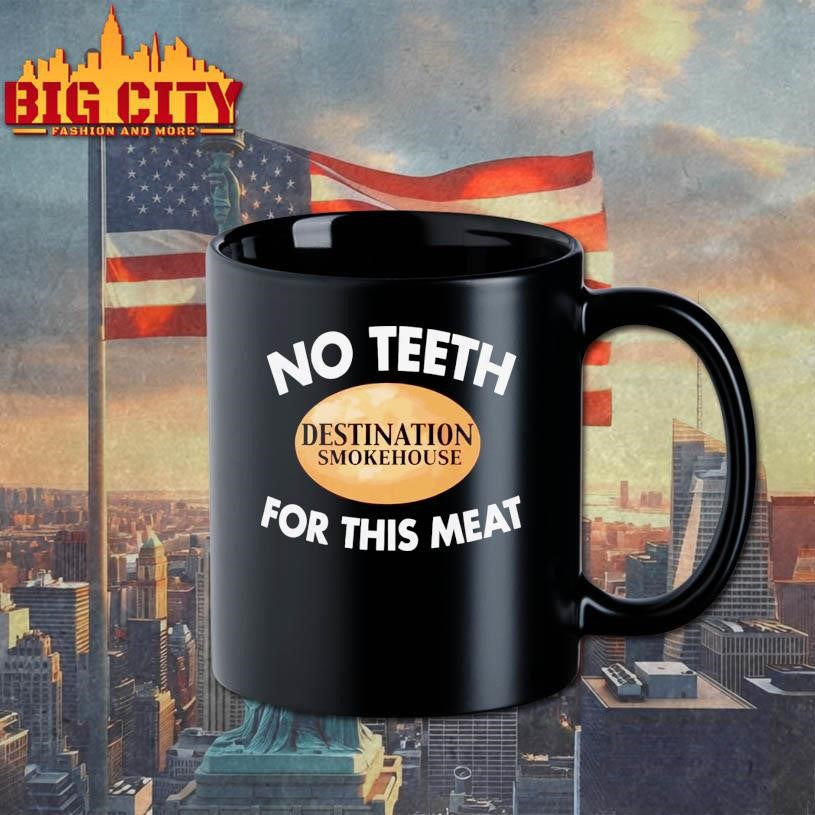 No Teeth Destination Smokehouse For This Meat 2025 Shirt