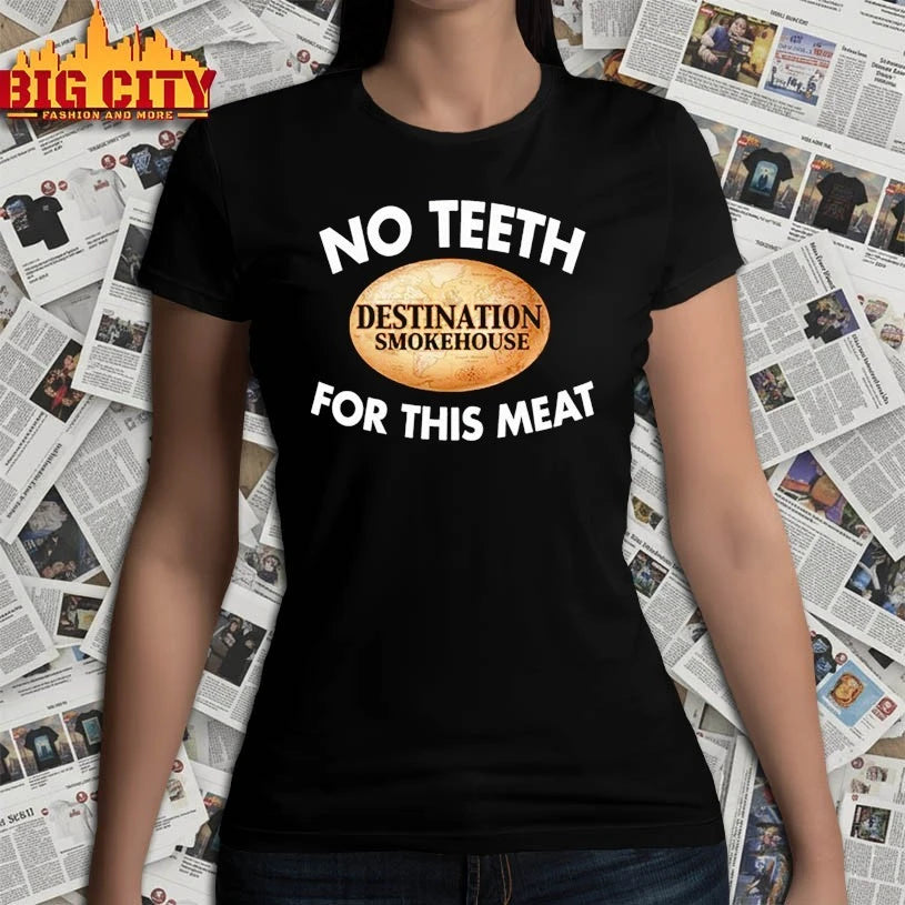 No Teeth Destination Smokehouse For This Meat shirt