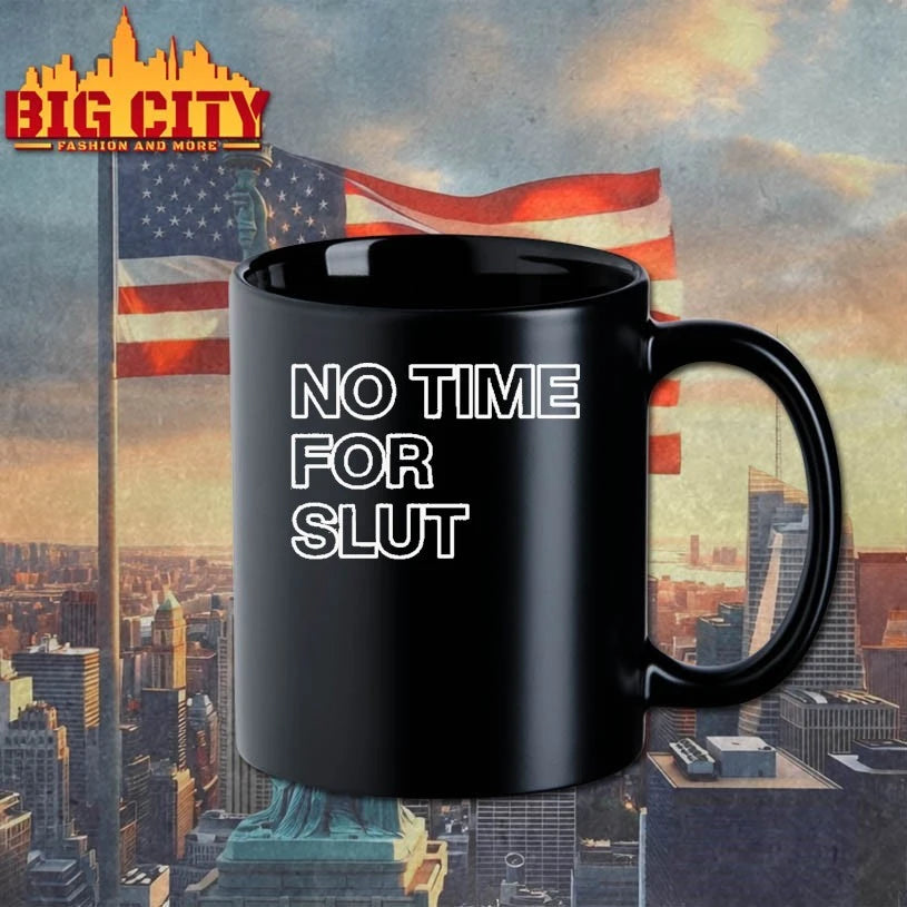 No Time For Slut shirt