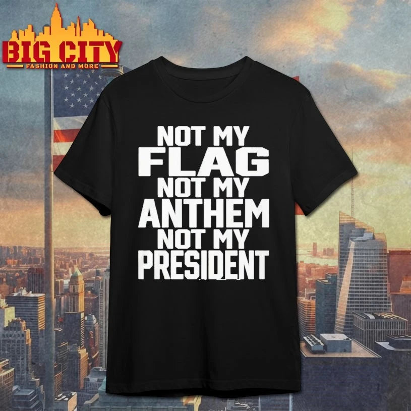 Not My Flag Not My Anthem Not My President shirt
