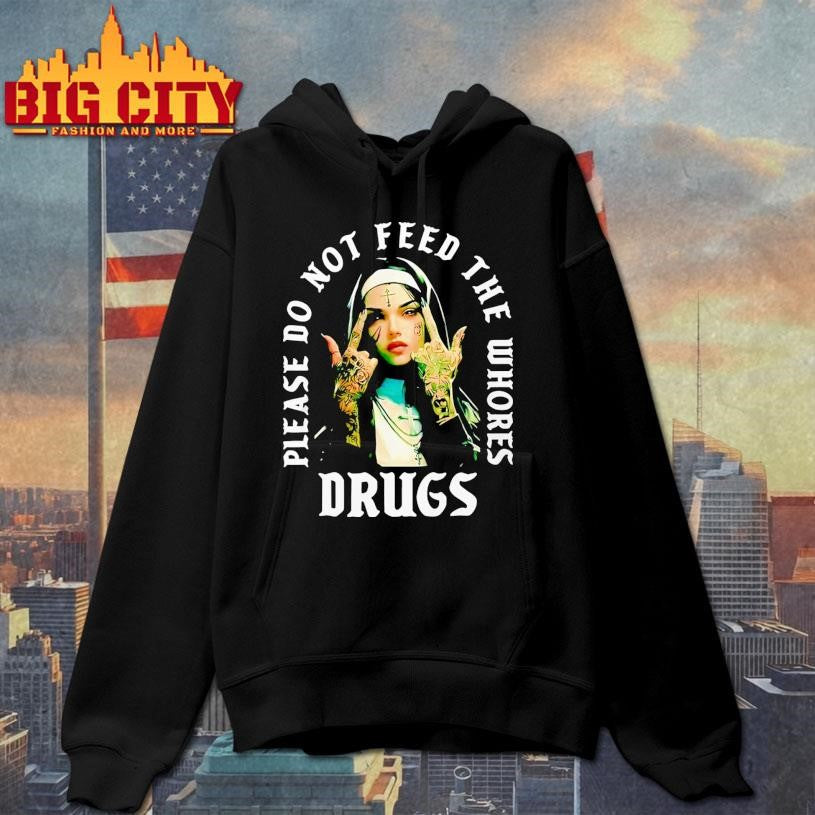 Nun Please Do Not Feed The Whores Drugs shirt