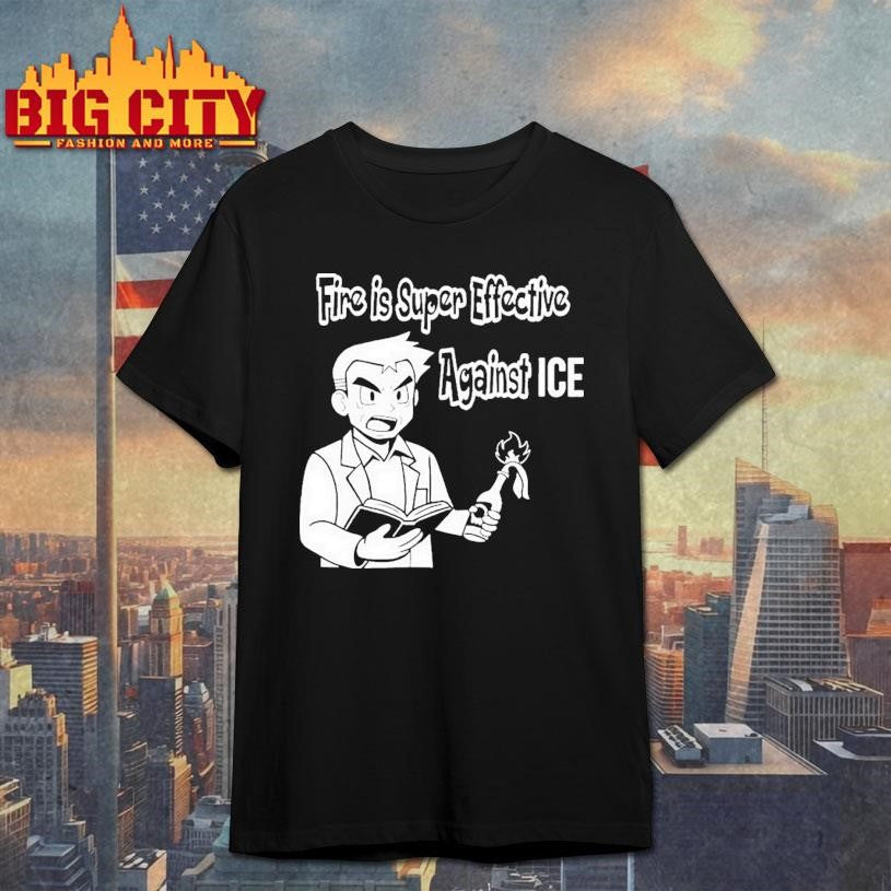 Oak Pokmon Fire Is Super Effective Against Ice Shirt