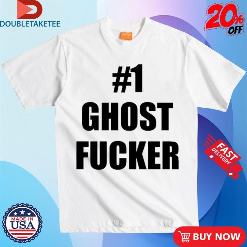 Official #1 Ghost Fucker Shirts