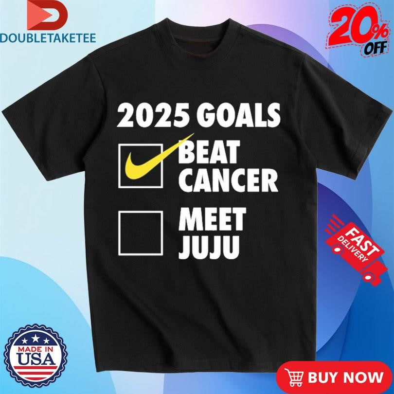 Official 2025 Goals Beat Cancer Meet Juju Shirts