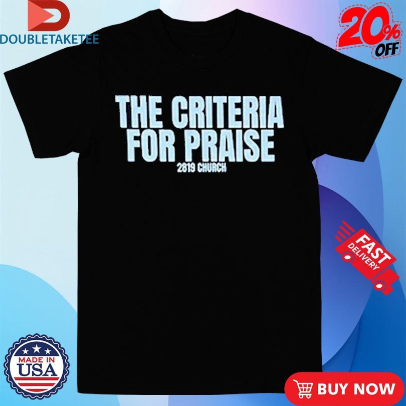 Official 2819 Church The Criteria For Praise Shirts