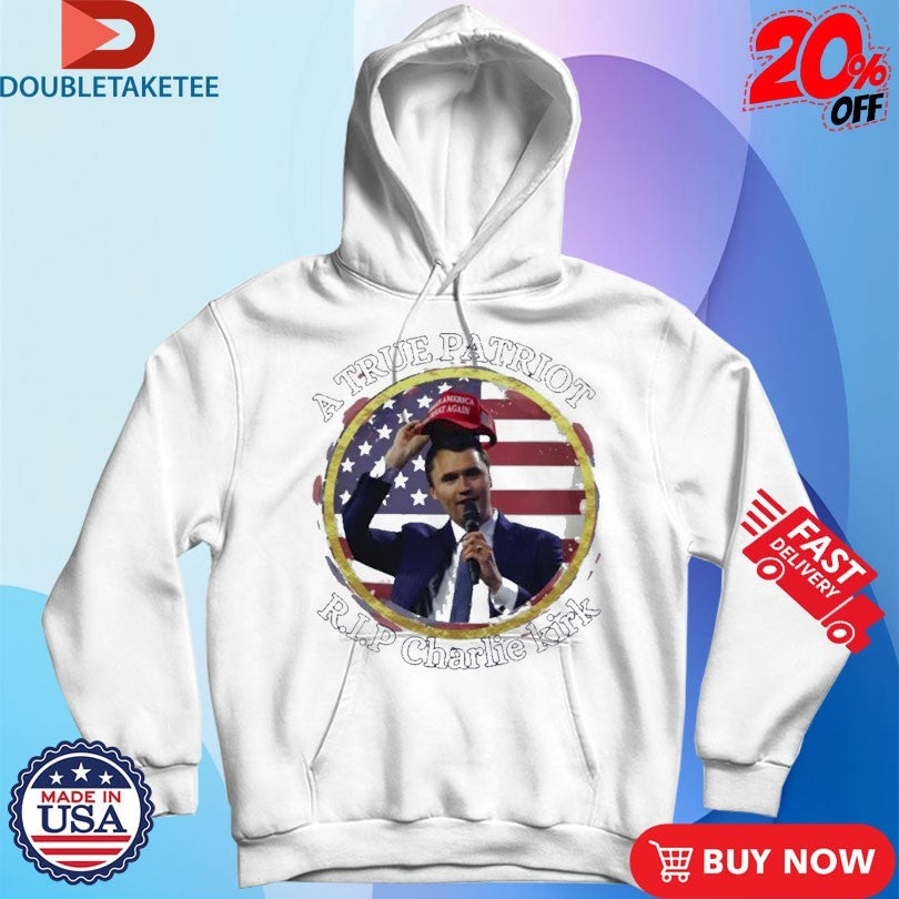 Official A True Patriot Rip Charlie Kirk Make America Great Again US Flag Shirts