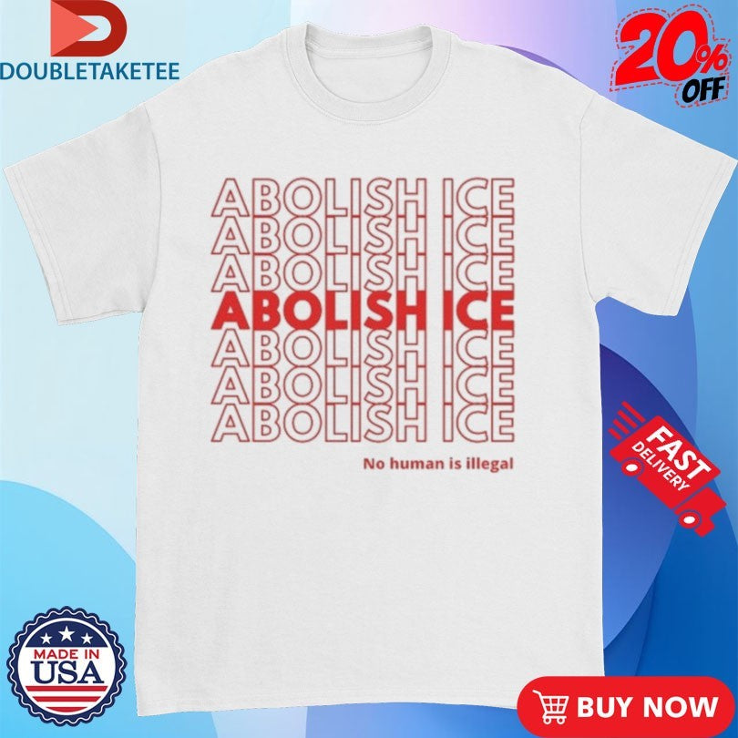 Official Abolish Ice No Human Is Illegal Shirts