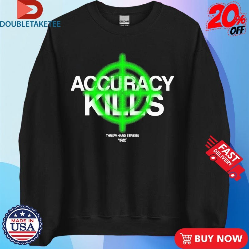 Official Accuracy Kills Throw Hard Strikes Project Spiral Shirts