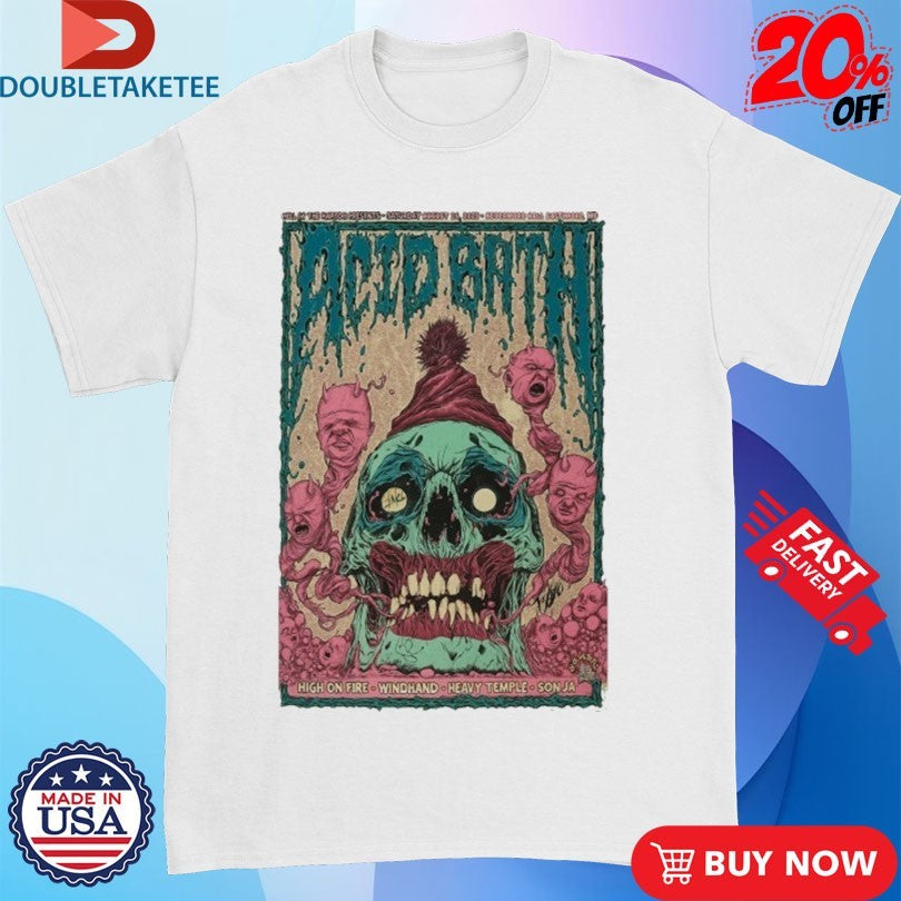 Official Acid Bath August 16, 2025 Tour High On Fire Windhand Heavy Temple Son Ja Nevermore Hall. Baltimore, MD Skull Shirts
