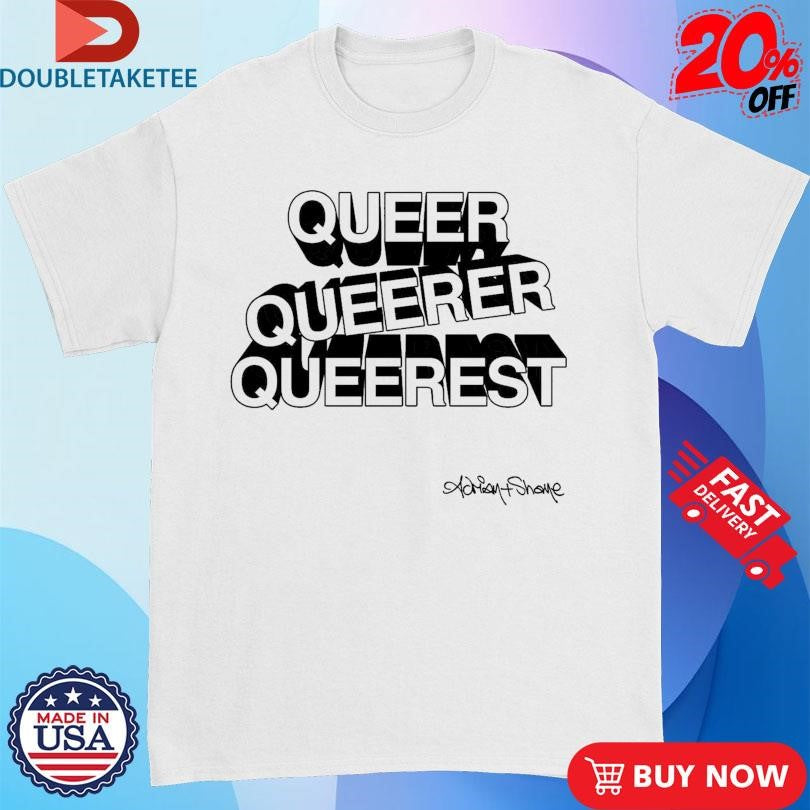 Official Adrian+Shane Queer Queerer Queerest Logo Shirts