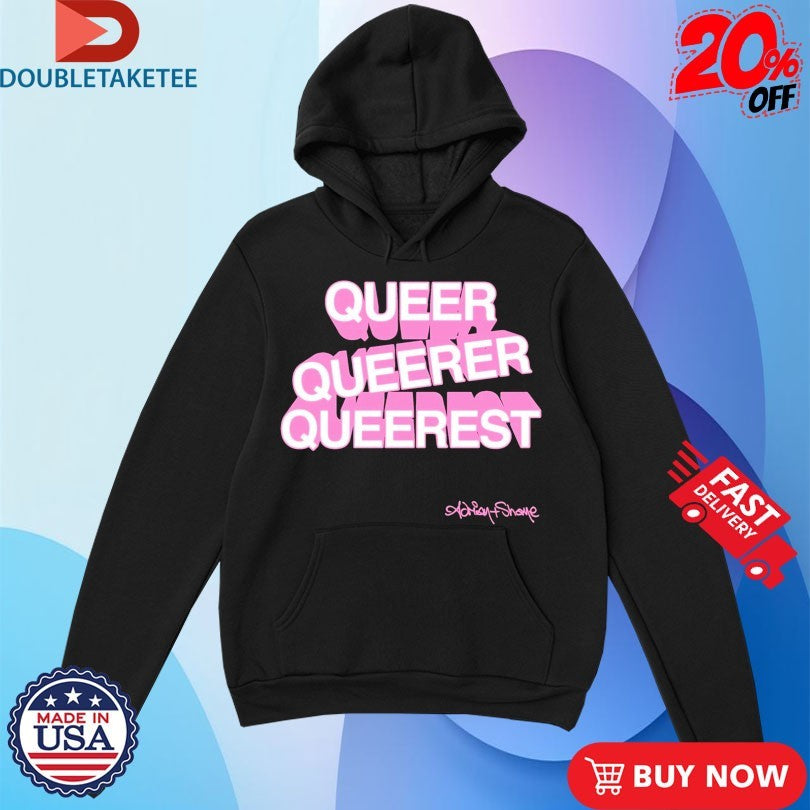 Official Adrian+Shane Queer Queerer Queerest Shirts