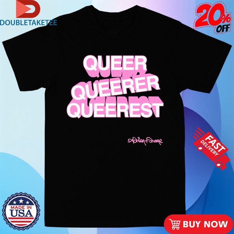 Official Adrian+Shane Queer Queerer Queerest Shirts