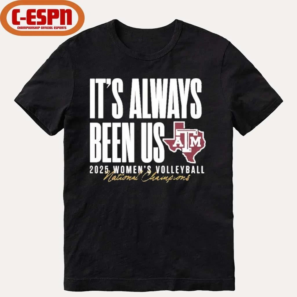 Official Aggie Volleyball National Champs It’s Always Been Us Shirt