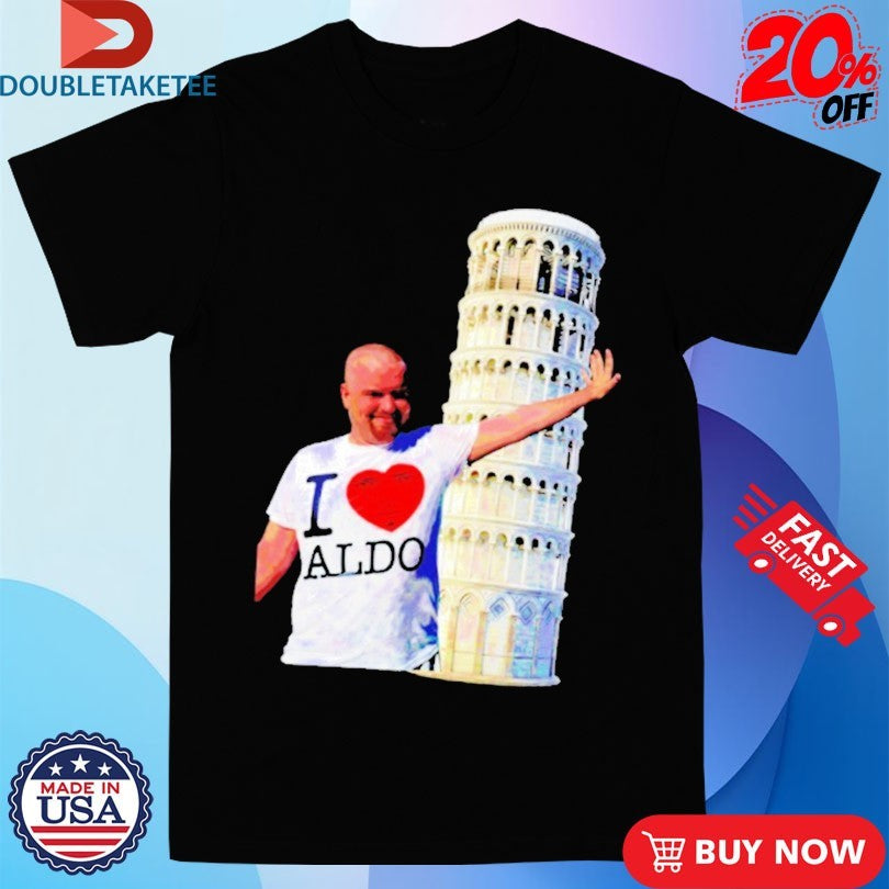 Official Aldoswag Pisa I Love Aldo Shirts