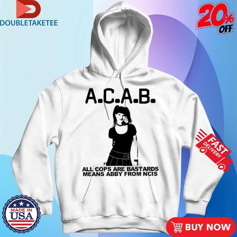 Official All Cops Are Bastards Means Abby From Ncis Shirts