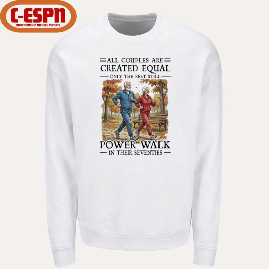 Official All Couples Are Created Equal Only The Best Still Power Walk In Their Seventies Shirt