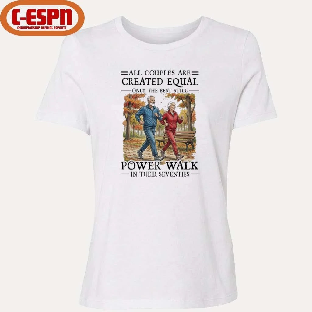 Official All Couples Are Created Equal Only The Best Still Power Walk In Their Seventies Shirt