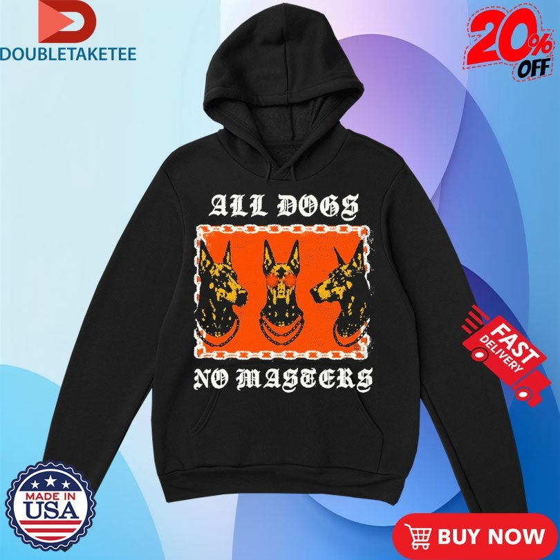 Official All Dogs No Masters Shirts