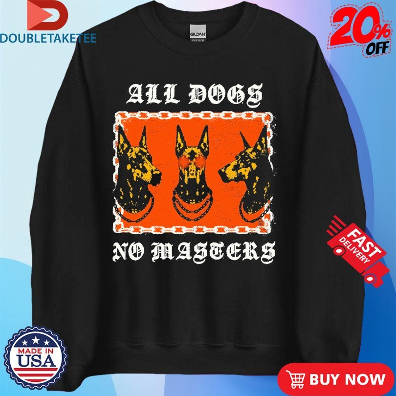 Official All Dogs No Masters Shirts