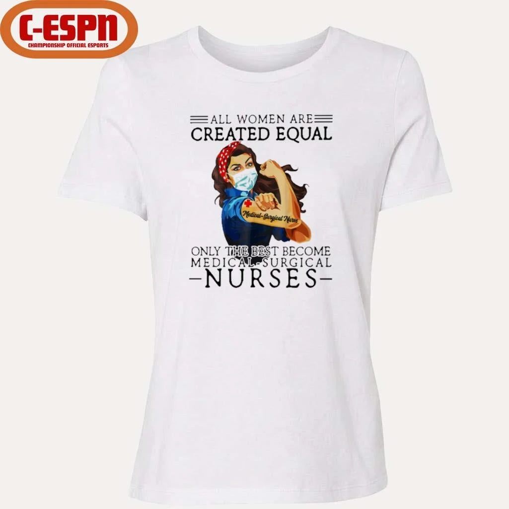 Official All Men Are Created Equal, Only The Best Become Medical-Surgical Nurse Shirt