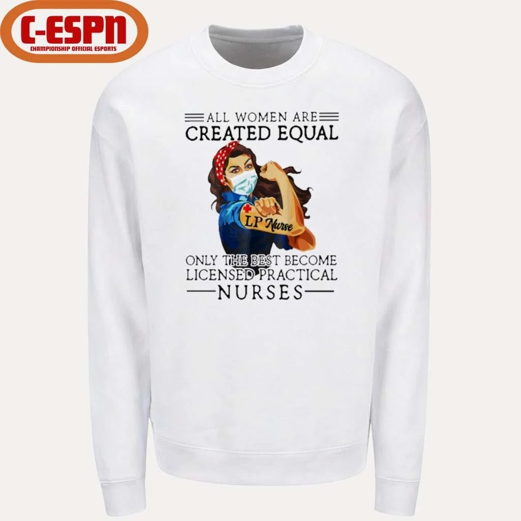 Official All Men Are Created Equal, Only The Best Become Practical Nurse Shirt