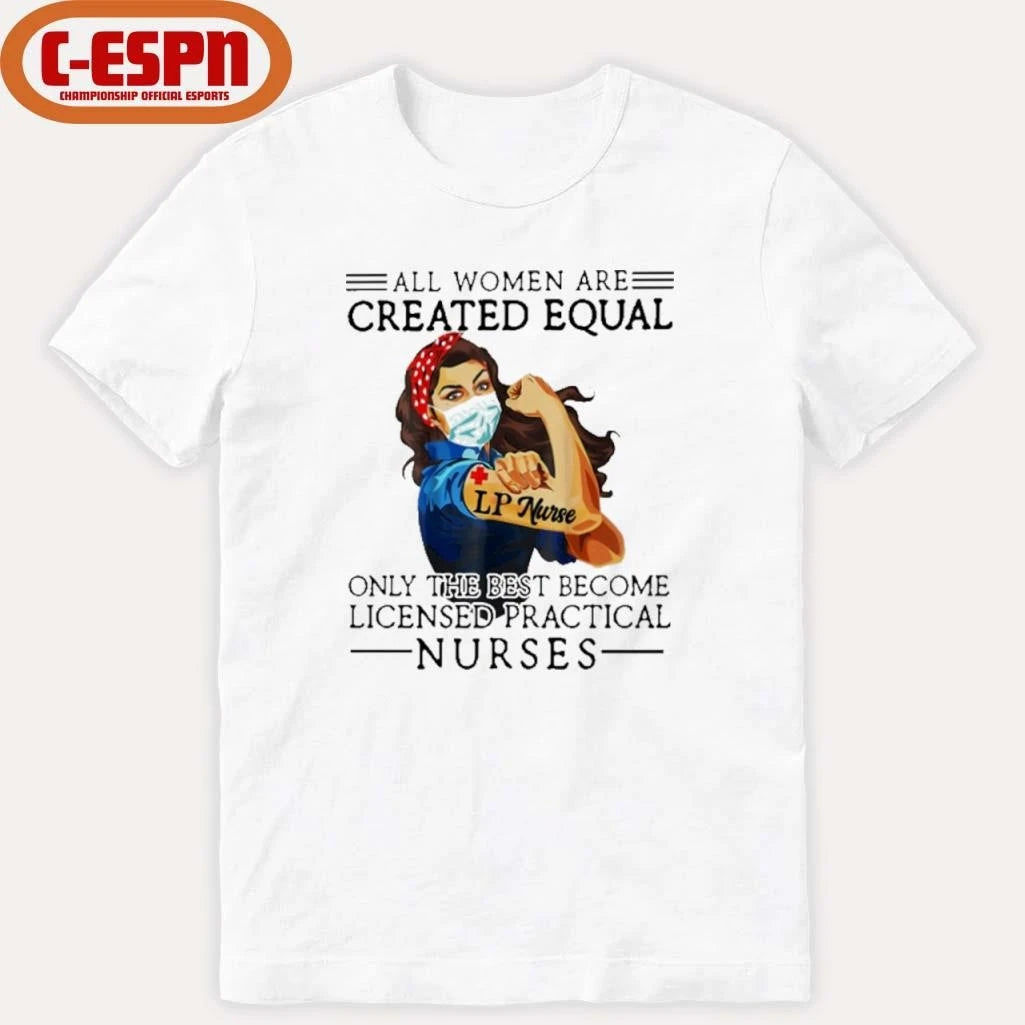 Official All Men Are Created Equal, Only The Best Become Practical Nurse Shirt