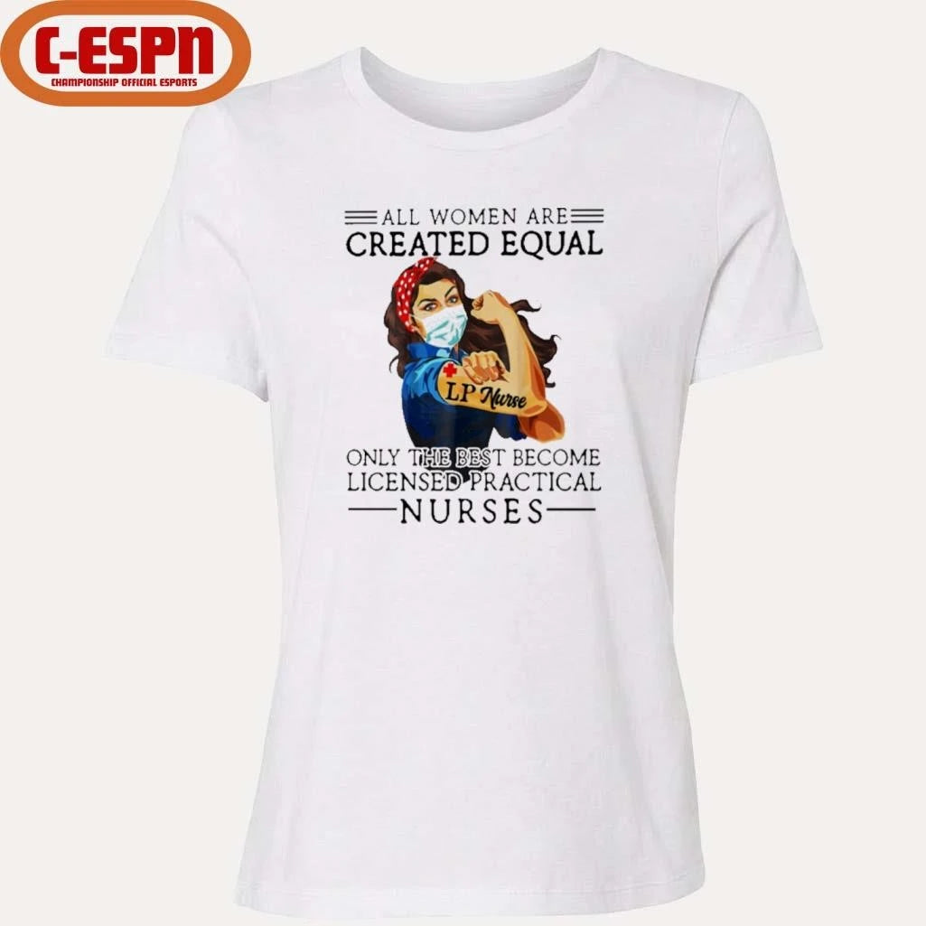 Official All Men Are Created Equal, Only The Best Become Practical Nurse Shirt
