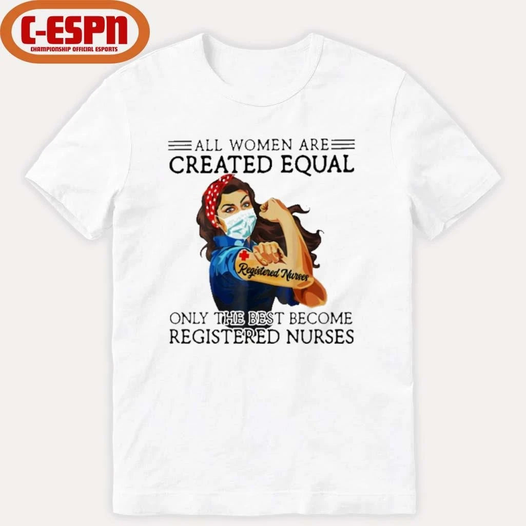 Official All Men Are Created Equal, Only The Best Become Registered Nurse Shirt