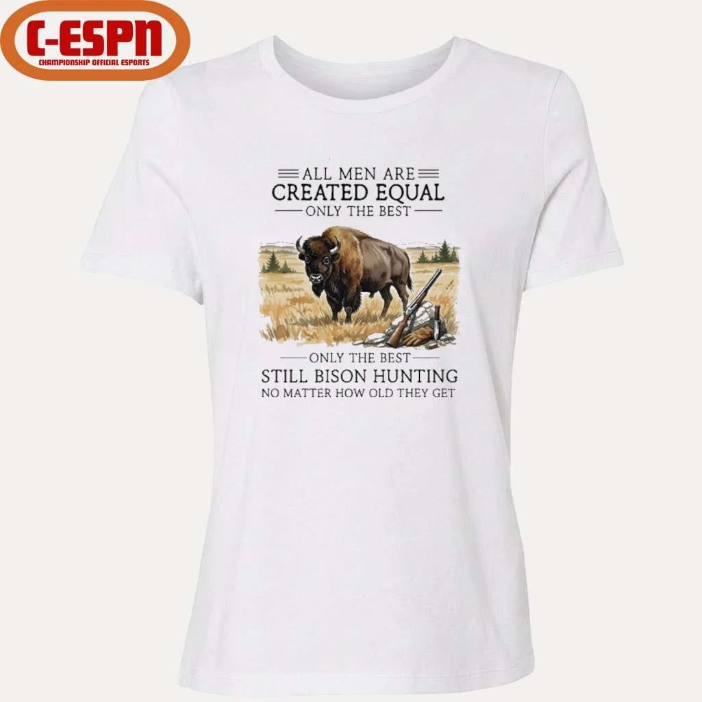 Official All Men Are Created Equal, Only The Best Still Bison Hunting No Matter How Old They Get Shirt
