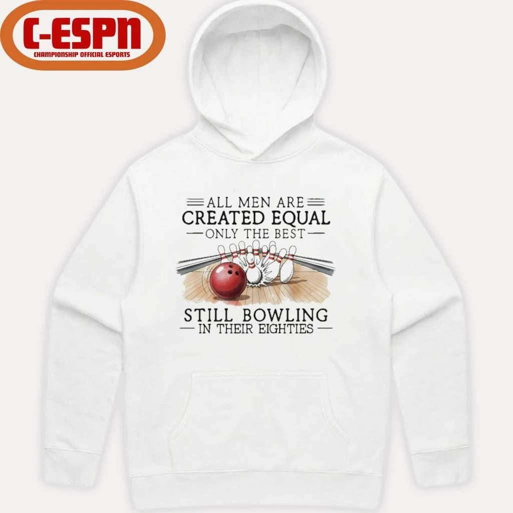 Official All Men Are Created Equal Only The Best Still Bowling In Their Eighties T-Shirt
