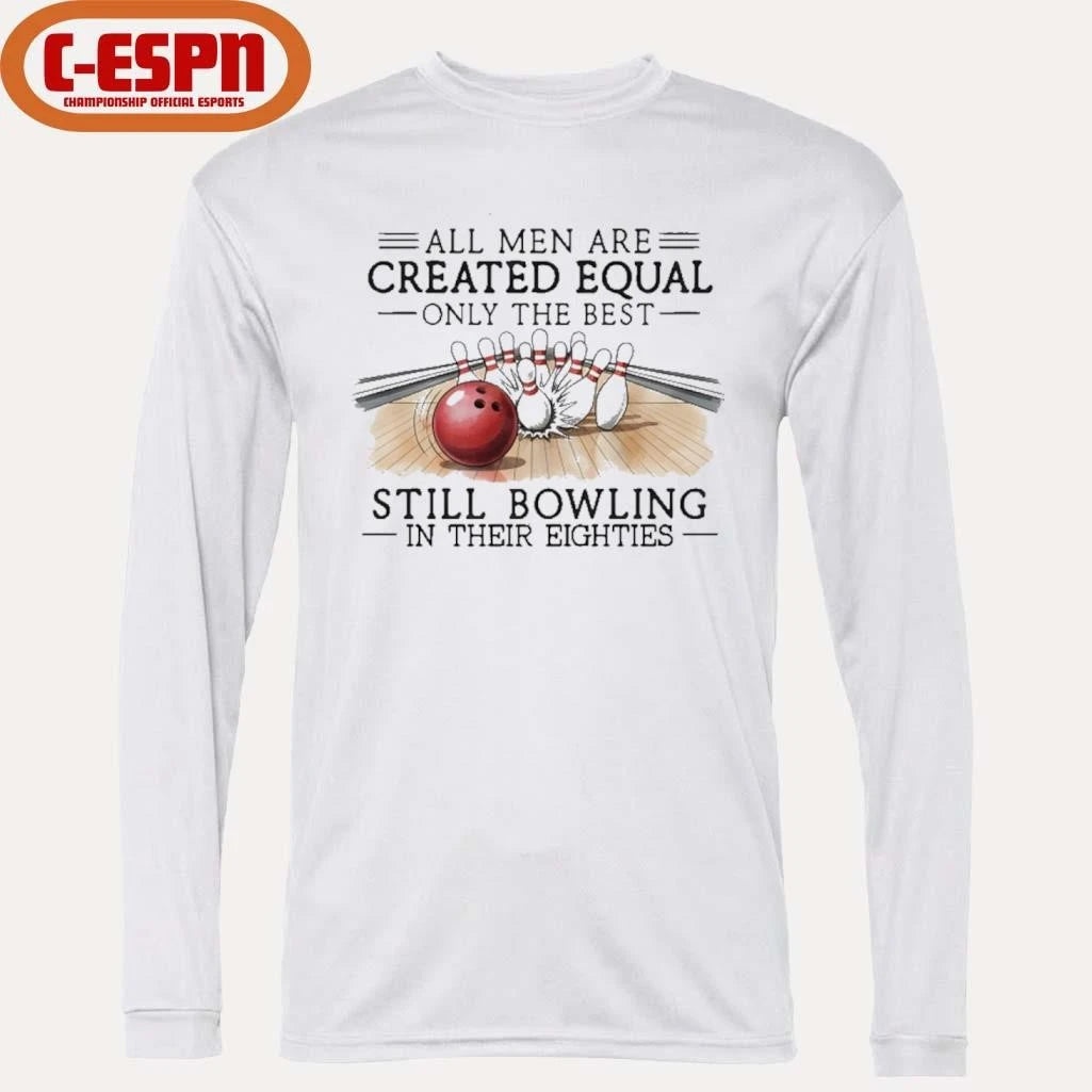 Official All Men Are Created Equal Only The Best Still Bowling In Their Eighties T-Shirt
