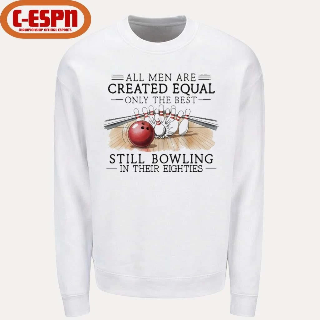 Official All Men Are Created Equal Only The Best Still Bowling In Their Eighties T-Shirt