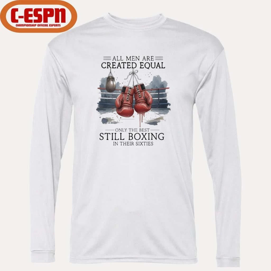 Official All Men Are Created Equal, Only The Best Still Boxing In Their Sixties T-Shirt