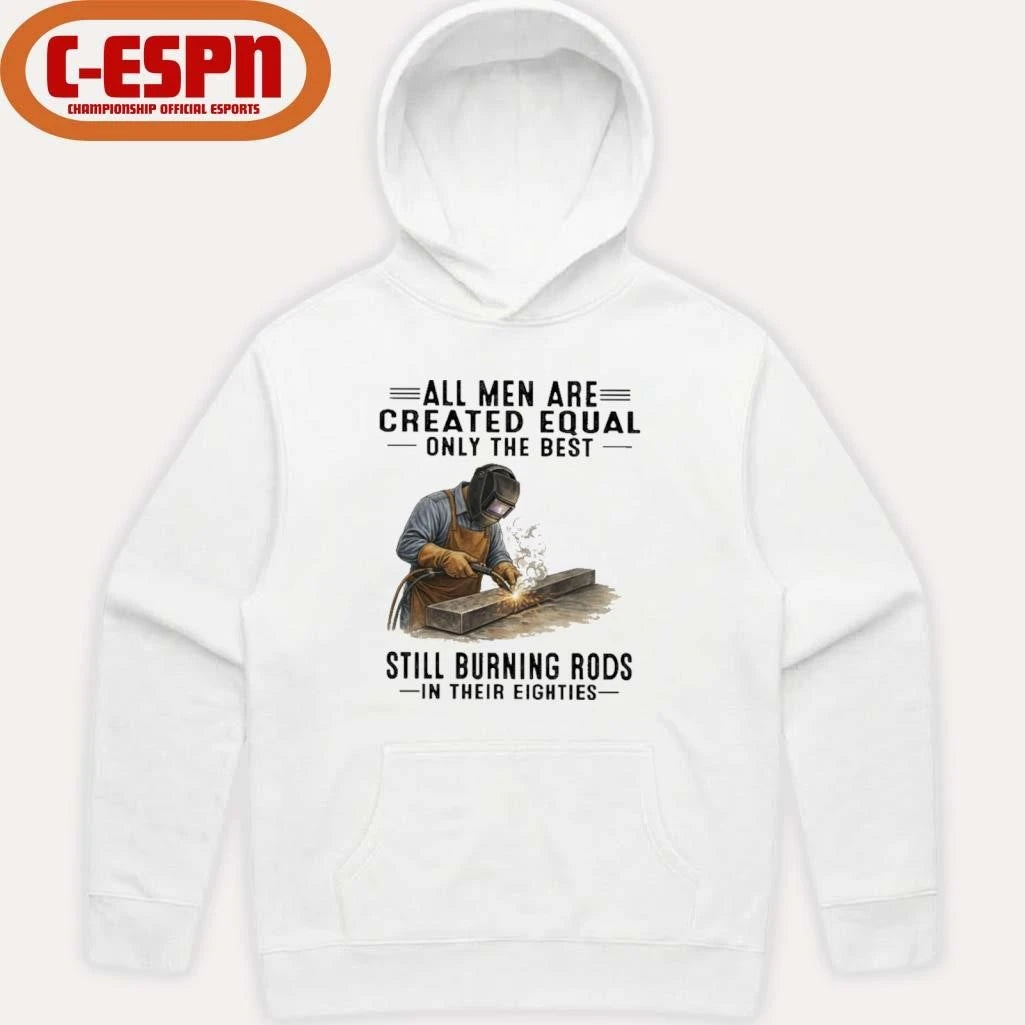 Official All Men Are Created Equal Only The Best Still Burning Rods In Their Eighties T-Shirt