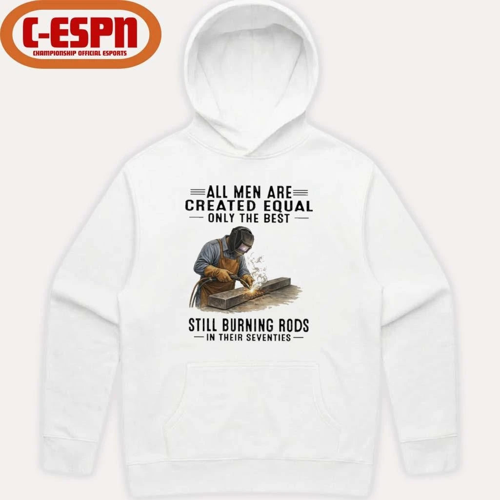 Official All Men Are Created Equal Only The Best Still Burning Rods In Their Seventies T-Shirt