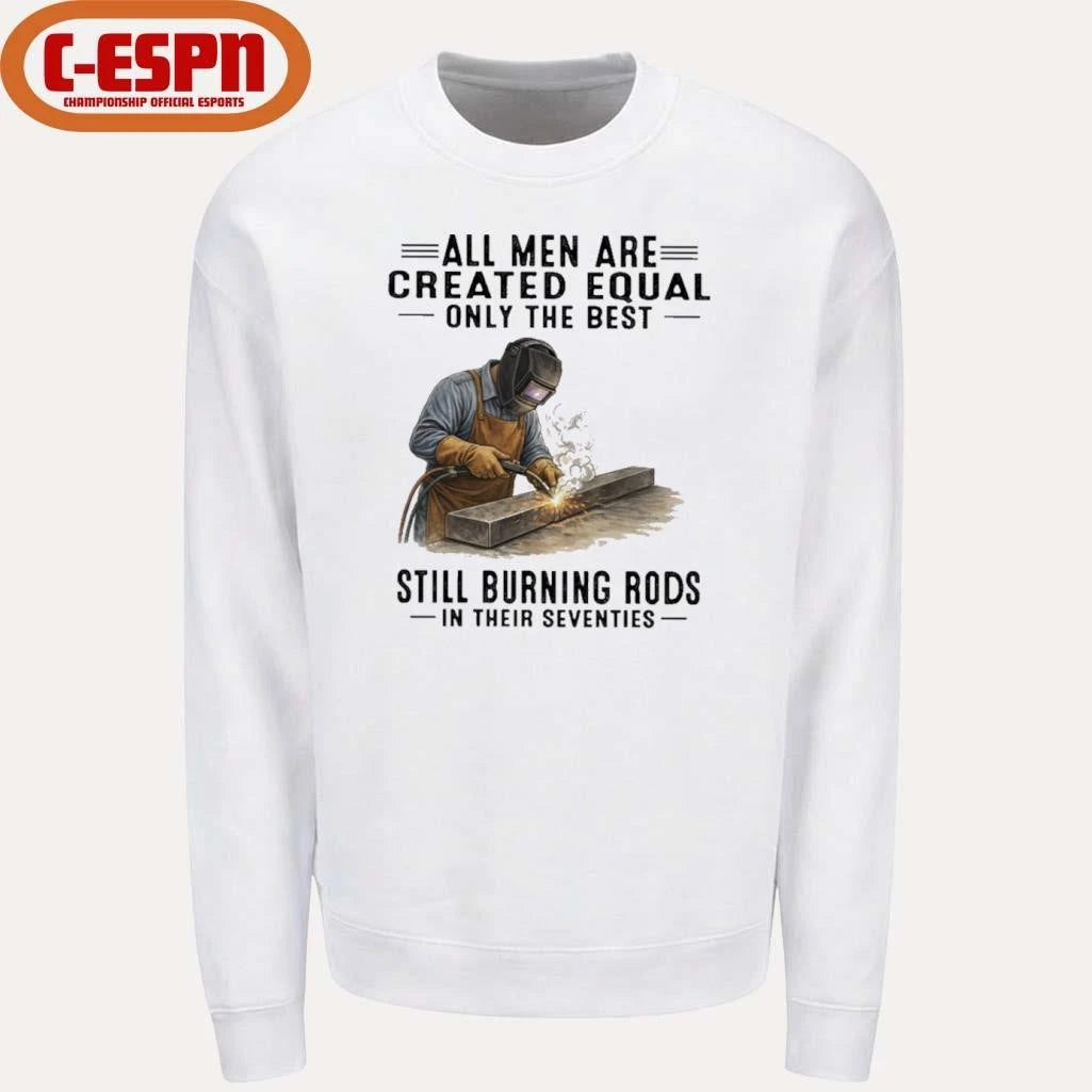 Official All Men Are Created Equal Only The Best Still Burning Rods In Their Seventies T-Shirt