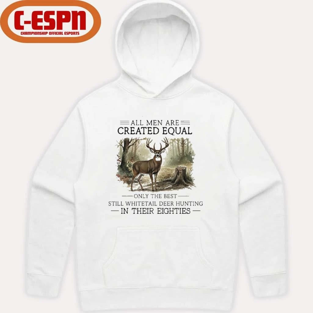 Official All Men Are Created Equal, Only The Best Still Deer Hunting In Their Eighties T-Shirt